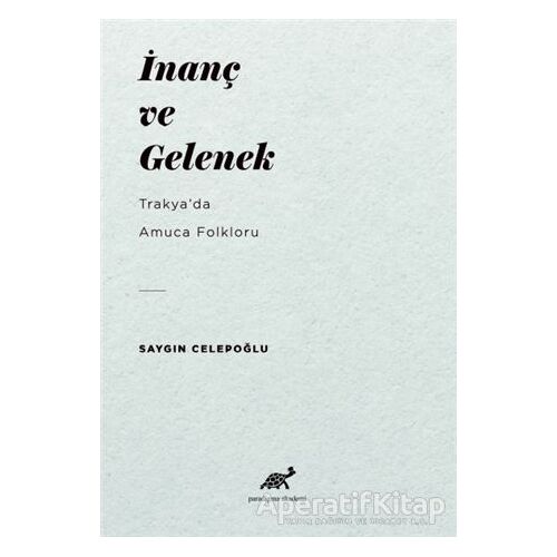 İnanç ve Gelenek - Saygın Celepoğlu - Paradigma Akademi Yayınları