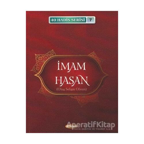 İmam Hasan (A.S) (40 Hadis Serisi 7) - Musa Aydın - Kevser Yayınları
