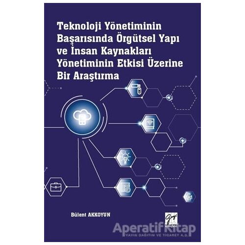 Teknoloji Yönetiminin Başarısında Örgütsel Yapı ve İnsan Kaynakları Yönetiminin Etkisi Üzerine Bir A