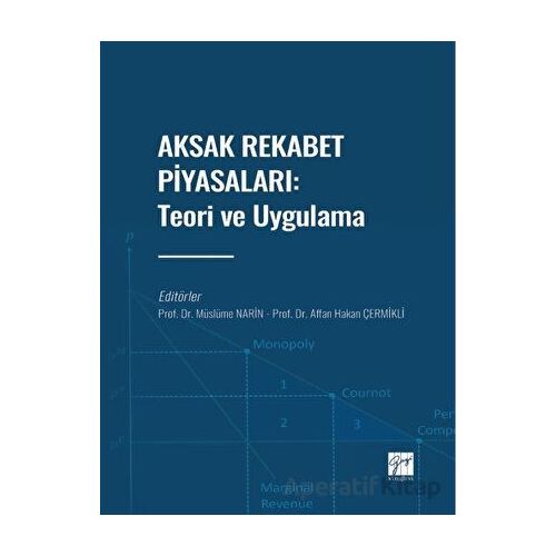 Aksak Rekabet Piyasaları: Teori ve Uygulama - Kolektif - Gazi Kitabevi
