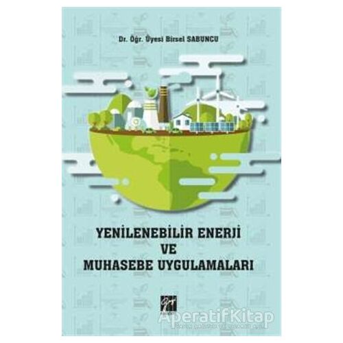 Yenilenebilir Enerji ve Muhasebe Uygulamaları - Birsel Sabuncu - Gazi Kitabevi