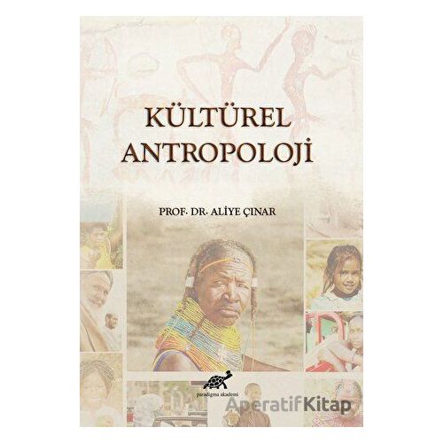 Kültürel Antropoloji - Aliye Çınar - Paradigma Akademi Yayınları
