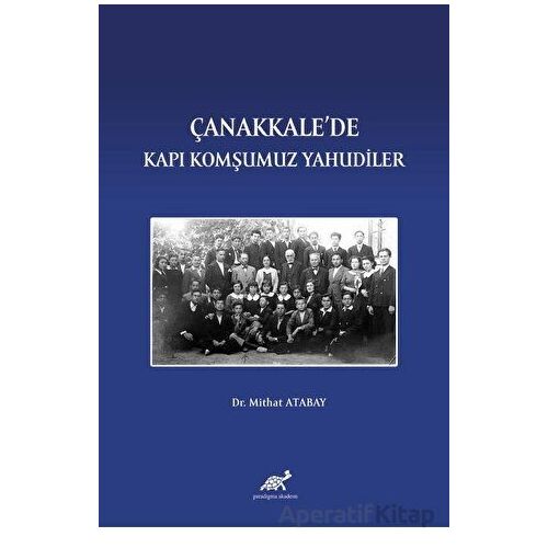 Çanakkalede Kapı Komşumuz Yahudiler - Mithat Atabay - Paradigma Akademi Yayınları