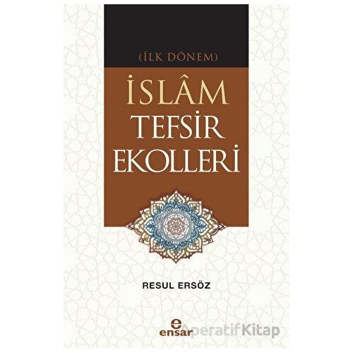 (İlk Dönem) İslam Tefsir Ekolleri - Resul Ersöz - Ensar Neşriyat