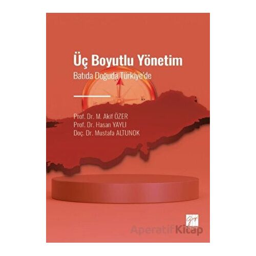 Üç Boyutlu Yönetim - Mustafa Altunok - Gazi Kitabevi