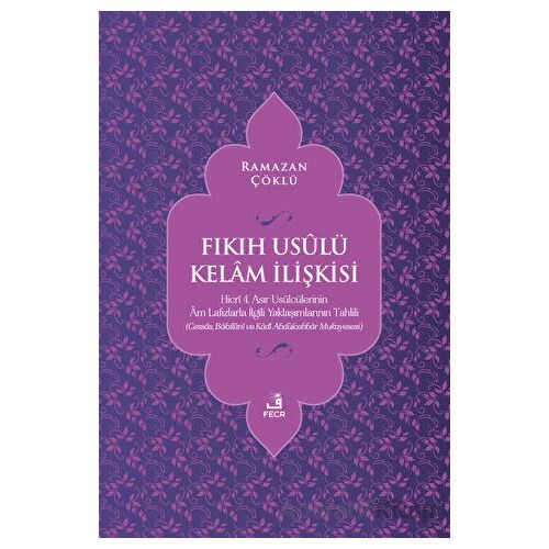 Fıkıh Usulü Kelam İlişkisi - Ramazan Çöklü - Fecr Yayınları