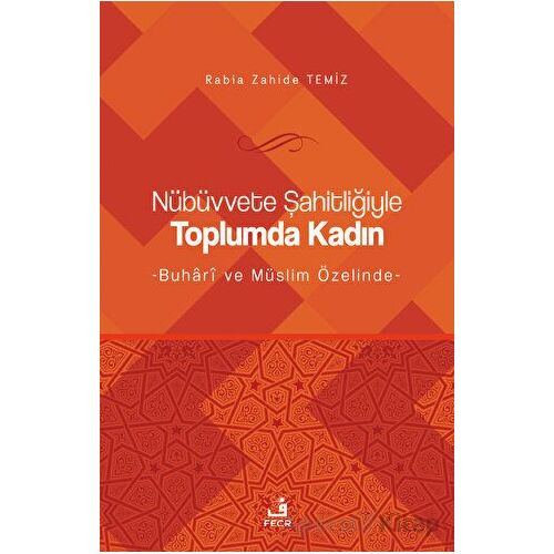 Nübüvvete Şahitliğiyle Toplumda Kadın - Rabia Zahide Temiz - Fecr Yayınları