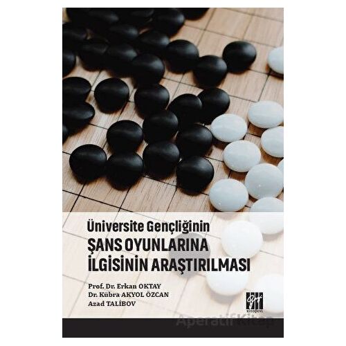 Üniversite Gençliğinin Şans Oyunlarına İlgisinin Araştırılması - Azad Talibov - Gazi Kitabevi