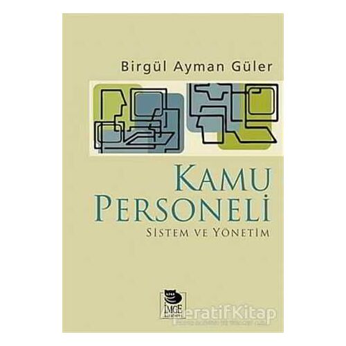Kamu Personeli - Sistem Ve Yönetim - Birgül Ayman Güler - İmge Kitabevi Yayınları