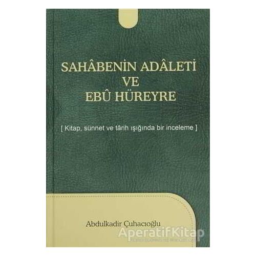 Sahabenin Adaleti ve Ebu Hüreyre - Abdulkadir Çuhacıoğlu - Kevser Yayınları