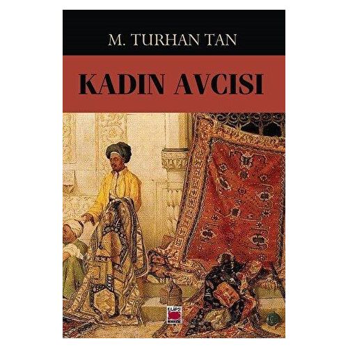 Kadın Avcısı - M. Turhan Tan - Elips Kitap