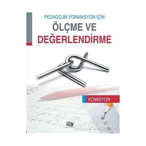 Pedagojik Formasyon İçin Ölçme ve Değerlendirme - Komisyon - Anı Yayıncılık