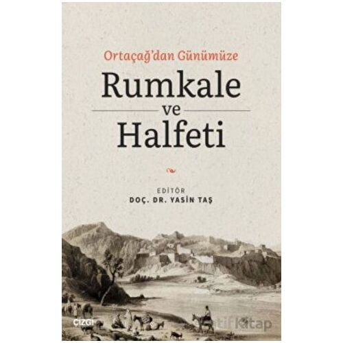 Ortaçağdan Günümüze Rumkale ve Halfeti - Yasin Taş - Çizgi Kitabevi Yayınları
