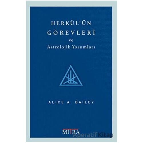 Herkülün Görevleri ve Astrolojik Yorumları - Alice Bailey - Mitra Yayınları
