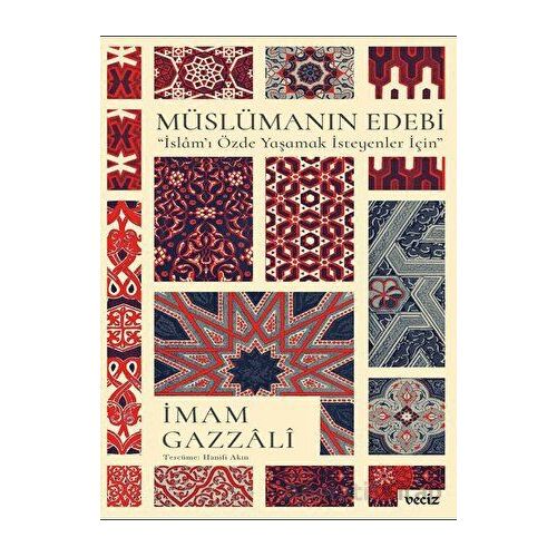 Müslümanın Edebi / İslam’ı Özde Yaşamak İsteyenler İçin - İmam Gazzali - Veciz Yayınları