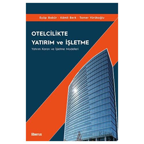 Otelcilikte Yatırım ve İşletme - Eyüp Babür - Liberus Yayınları