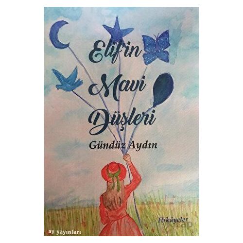 Elifin Mavi Düşleri - Gündüz Aydın - Ay Yayınları