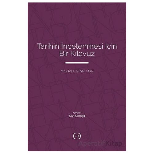 Tarihin İncelenmesi İçin Bir Kılavuz - Michael Stanford - Islık Yayınları