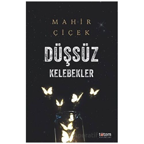 Düşsüz Kelebekler - Mahir Çiçek - Totem Yayıncılık