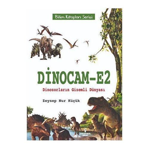 Dinocam-E2 Dinozorların Gizemli Dünyası - Zeynep Nur Küçük - Serencam Çocuk