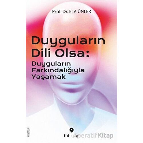 Duyguların Dili Olsa - Ela Ünler - Tuti Kitap