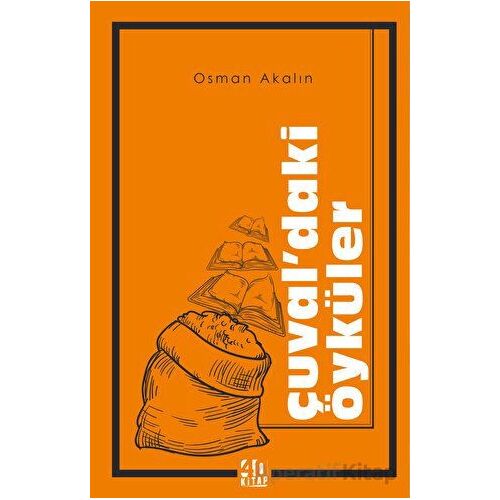 Çuvaldaki Öyküler - Osman Akalın - 40 Kitap