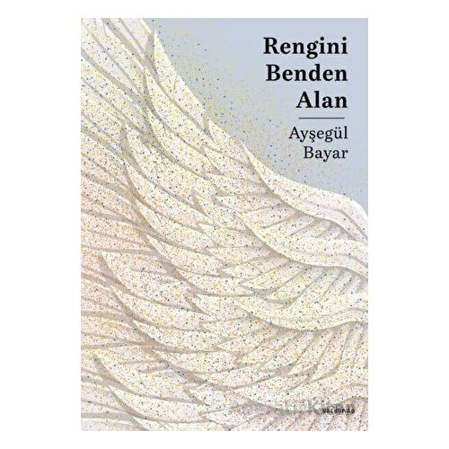 Rengini Benden Alan - Ayşegül Bayar - Vacilando Kitap