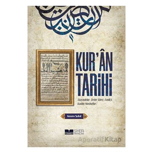 Kur’an Tarihi - Kasım Şulul - Siyer Yayınları