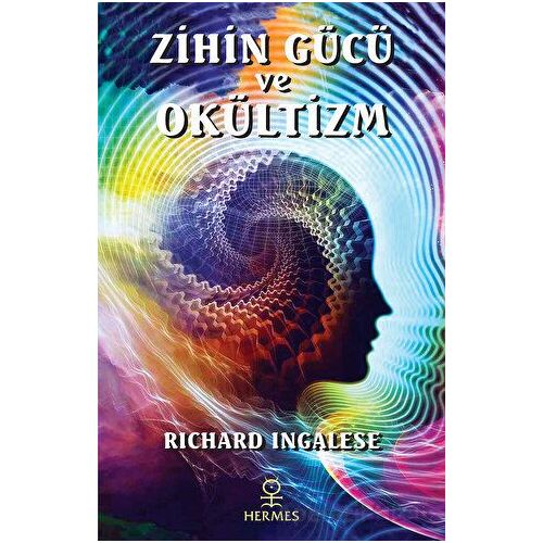 Zihin Gücü ve Okültizm - Richard Ingalese - Hermes Yayınları