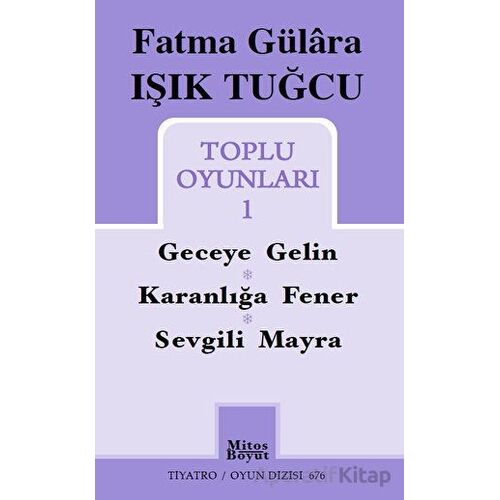 Fatma Gülara Işık Tuğcu Toplu Oyunları 1 - Fatma Gülara Işık Tuğcu - Mitos Boyut Yayınları