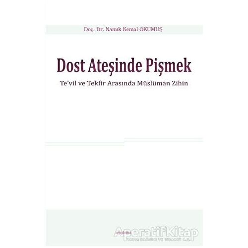 Dost Ateşinde Pişmek - Namık Kemal Okumuş - Araştırma Yayınları