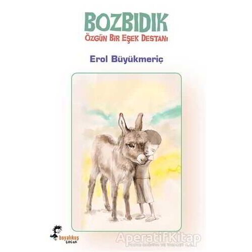 Bozbıdık - Özgün Bir Eşek Destanı - Erol Büyükmeriç - Boyalıkuş Çocuk