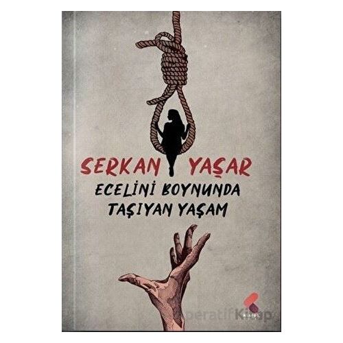 Ecelini Boynunda Taşıyan Yaşam - Serkan Yaşar - Klaros Yayınları