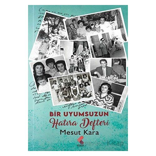 Bir Uyumsuzun Hatıra Defteri - Mesut Kara - Klaros Yayınları