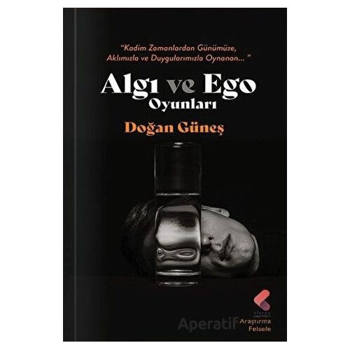 Algı ve Ego Oyunları - Doğan Güneş - Klaros Yayınları