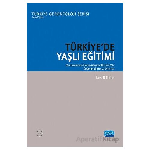 Türkiye’de Yaşlı Eğitimi -  60+ Tazelenme Üniversitesinin İlk Dört Yılı: Değerlendirme Ve Öneriler