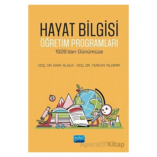 Hayat Bilgisi Öğretim Programları - 1926’dan Günümüze - Tercan Yıldırım - Nobel Akademik Yayıncılık