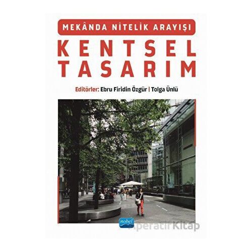 Mekanda Nitelik Arayışı Kentsel Tasarım - Kolektif - Nobel Akademik Yayıncılık
