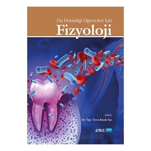 Diş Hekimliği Öğrencileri İçin Tıbbi Fizyoloji - Burak Tan - Nobel Akademik Yayıncılık