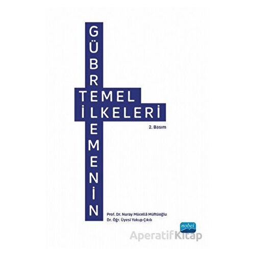 Gübrelemenin Temel İlkeleri - Nuray Mücella Müftüoğlu - Nobel Akademik Yayıncılık