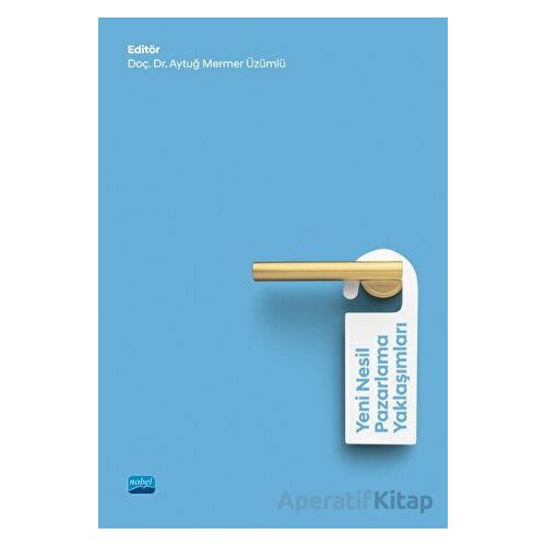 Yeni Nesil Pazarlama Yaklaşımları - Kolektif - Nobel Akademik Yayıncılık