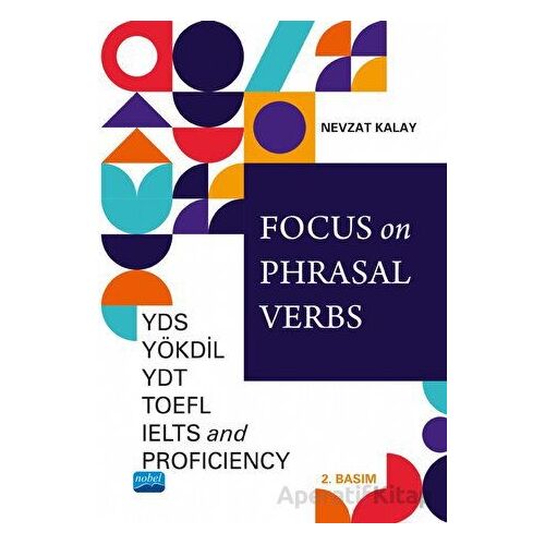 Focus on Phrasal Verbs - YDS, YÖKDİL, YDT, TOEFL, IELTS, AND Proficiency
