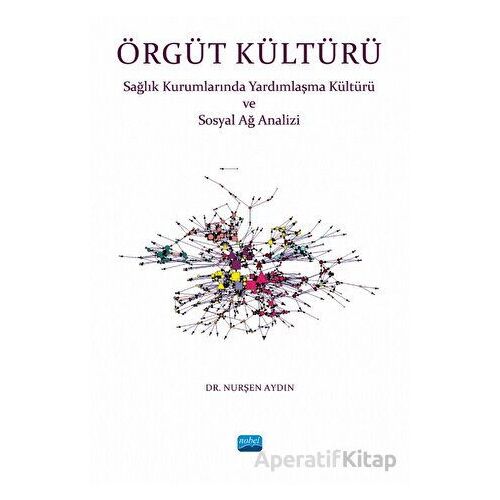 Örgüt Kültürü - Sağlık Kurumlarında Yardımlaşma ve Sosyal Ağ Analizi