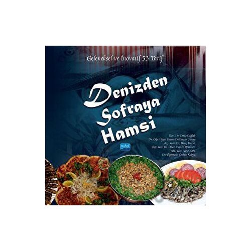 Denizden Sofraya Hamsi - Geleneksel Ve İnovatif 53 Tarif - Kolektif - Nobel Akademik Yayıncılık
