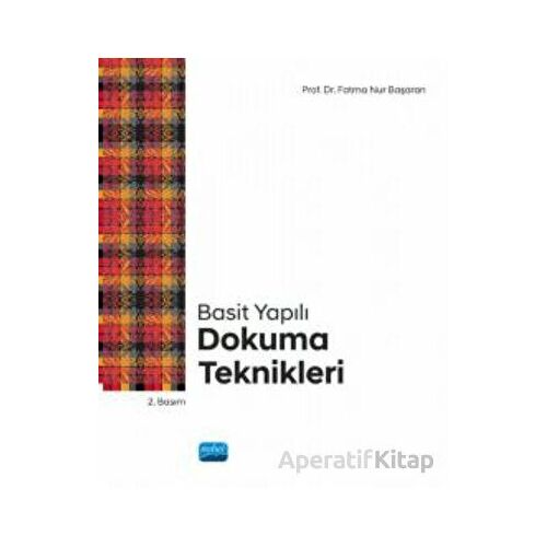 Basit Yapılı Dokuma Teknikleri - Fatma Nur Başaran - Nobel Akademik Yayıncılık
