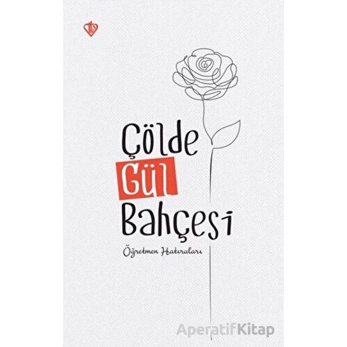 Çölde Gül Bahçesi Öğretmen Hatıraları - Kolektif - Türkiye Diyanet Vakfı Yayınları