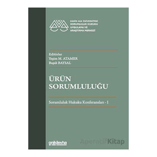 Ürün Sorumluluğu - Sorumluluk Hukuku Konferansları - I - Yeşim M. Atamer - On İki Levha Yayınları