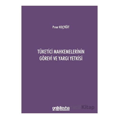 Tüketici Mahkemelerinin Görevi ve Yargı Yetkisi - Pınar Koçyiğit - On İki Levha Yayınları