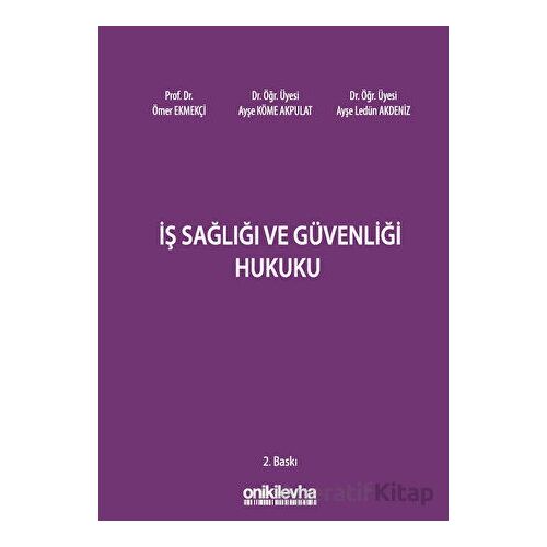 İş Sağlığı ve Güvenliği Hukuku - Ömer Ekmekçi - On İki Levha Yayınları