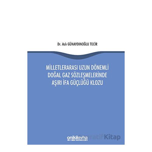 Milletlerarası Uzun Dönemli Doğal Gaz Sözleşmelerinde Aşırı İfa Güçlüğü Klozu